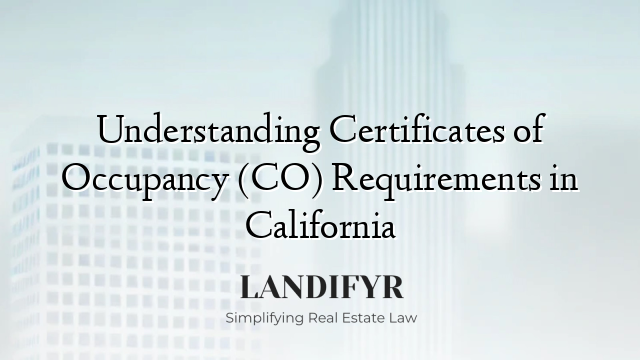 Understanding Certificates of Occupancy (CO) Requirements in California