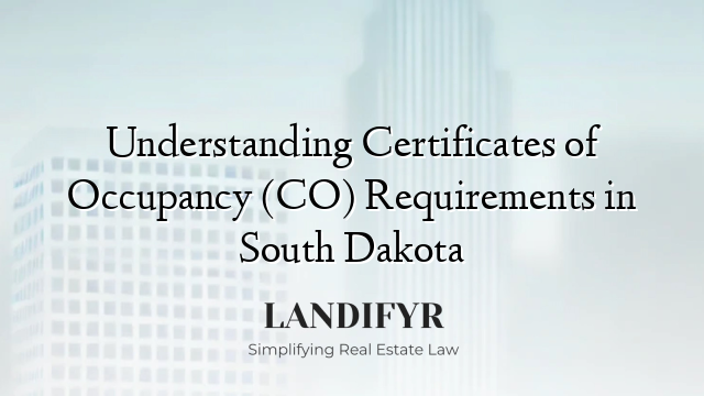 Understanding Certificates of Occupancy (CO) Requirements in South Dakota