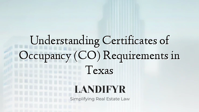 Understanding Certificates of Occupancy (CO) Requirements in Texas