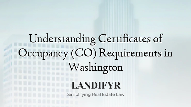 Understanding Certificates of Occupancy (CO) Requirements in Washington