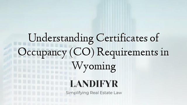Understanding Certificates of Occupancy (CO) Requirements in Wyoming