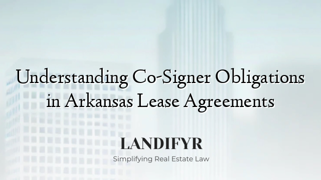 Understanding Co-Signer Obligations in Arkansas Lease Agreements