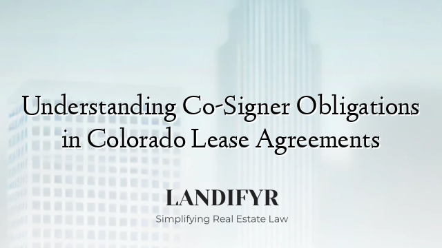 Understanding Co-Signer Obligations in Colorado Lease Agreements