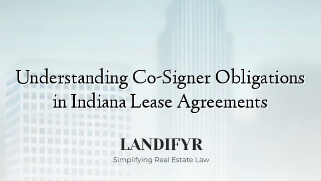 Understanding Co-Signer Obligations in Indiana Lease Agreements