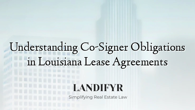 Understanding Co-Signer Obligations in Louisiana Lease Agreements