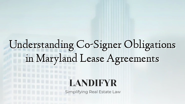 Understanding Co-Signer Obligations in Maryland Lease Agreements