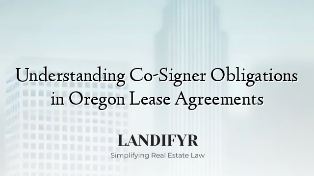 Understanding Co-Signer Obligations in Oregon Lease Agreements