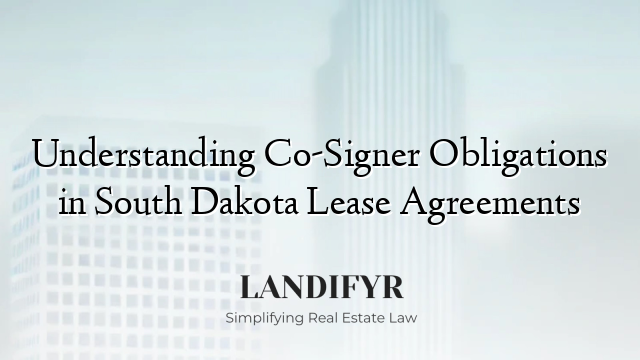 Understanding Co-Signer Obligations in South Dakota Lease Agreements