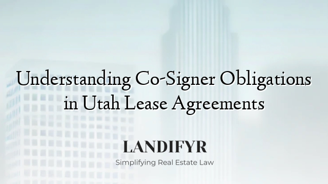 Understanding Co-Signer Obligations in Utah Lease Agreements