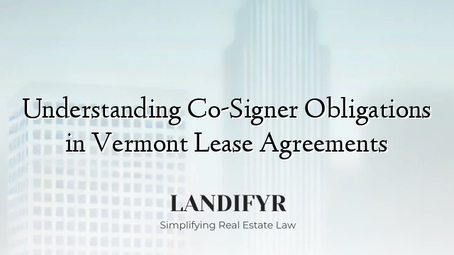 Understanding Co-Signer Obligations in Vermont Lease Agreements