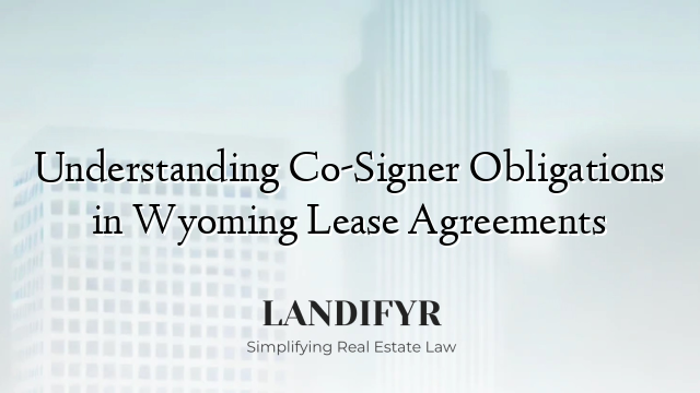 Understanding Co-Signer Obligations in Wyoming Lease Agreements