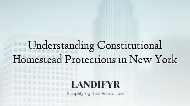 Understanding Constitutional Homestead Protections in New York