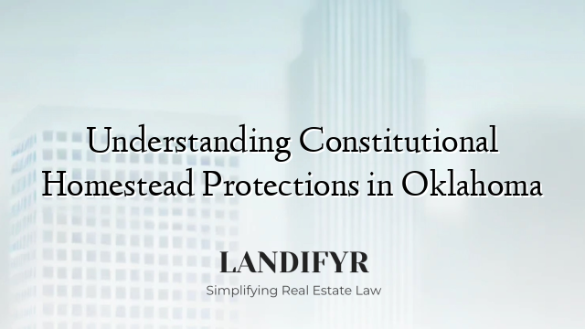 Understanding Constitutional Homestead Protections in Oklahoma