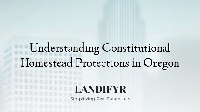 Understanding Constitutional Homestead Protections in Oregon