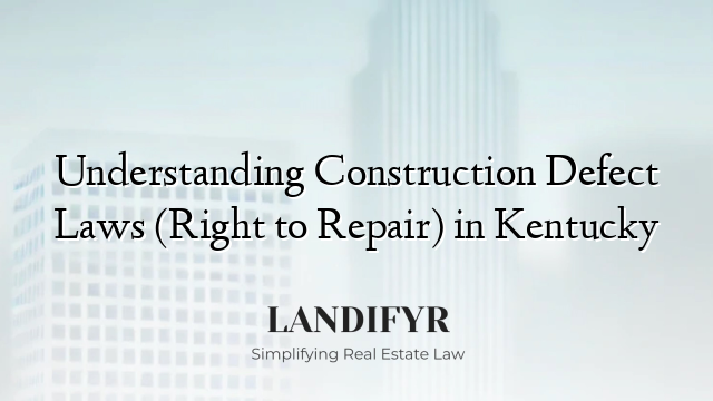 Understanding Construction Defect Laws (Right to Repair) in Kentucky