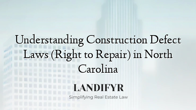 Understanding Construction Defect Laws (Right to Repair) in North Carolina