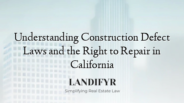 Understanding Construction Defect Laws and the Right to Repair in California