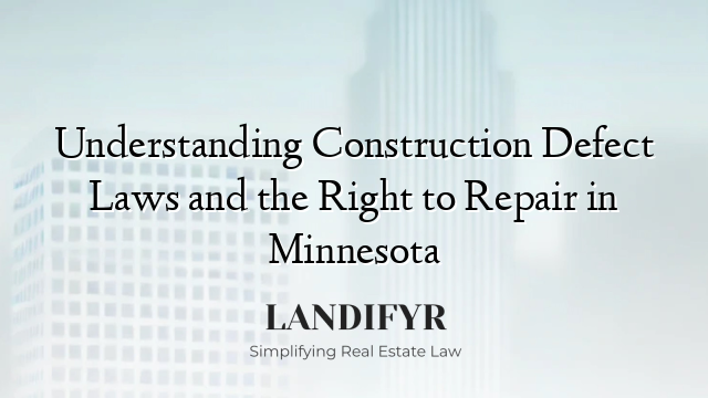 Understanding Construction Defect Laws and the Right to Repair in Minnesota