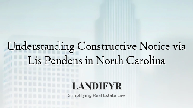 Understanding Constructive Notice via Lis Pendens in North Carolina
