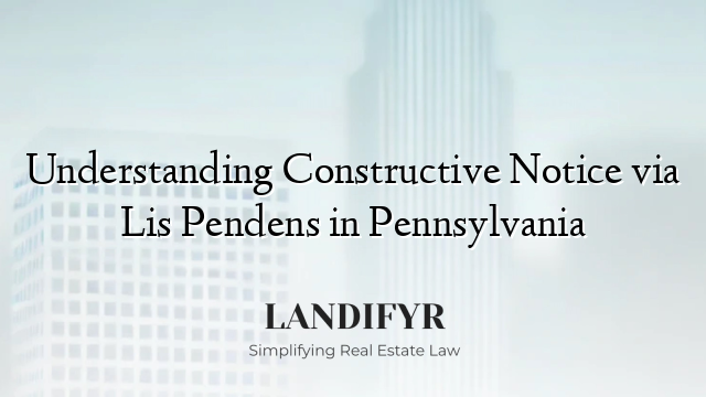 Understanding Constructive Notice via Lis Pendens in Pennsylvania