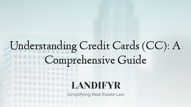 Understanding Credit Cards (CC): A Comprehensive Guide