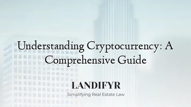 Understanding Cryptocurrency: A Comprehensive Guide