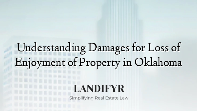 Understanding Damages for Loss of Enjoyment of Property in Oklahoma