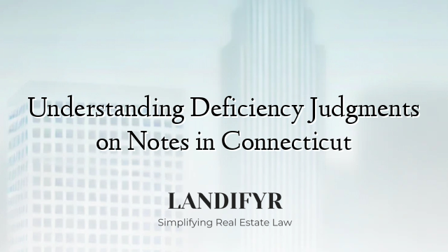 Understanding Deficiency Judgments on Notes in Connecticut