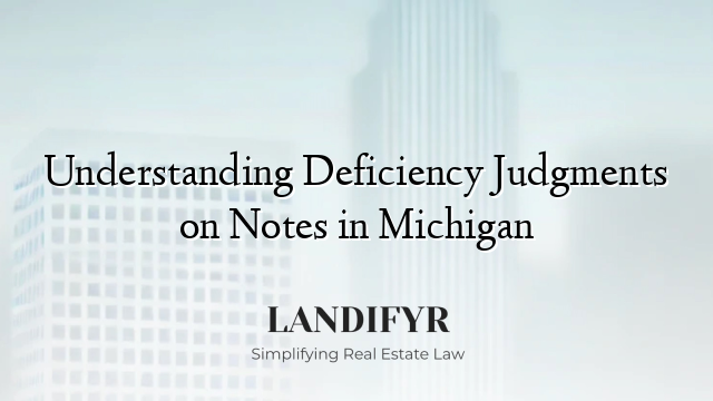 Understanding Deficiency Judgments on Notes in Michigan