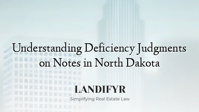 Understanding Deficiency Judgments on Notes in North Dakota
