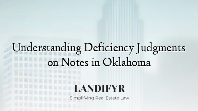 Understanding Deficiency Judgments on Notes in Oklahoma
