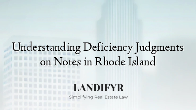 Understanding Deficiency Judgments on Notes in Rhode Island