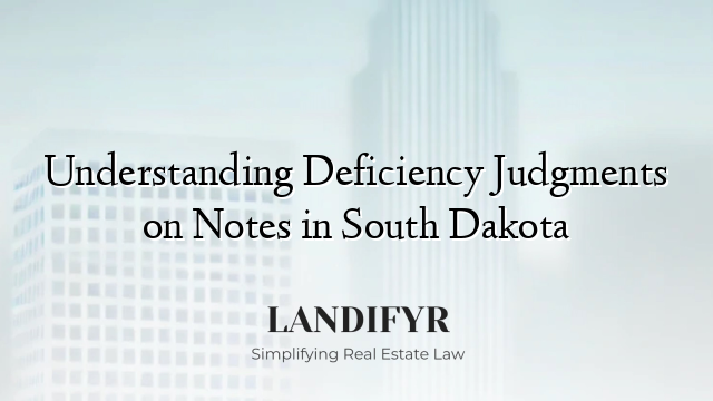 Understanding Deficiency Judgments on Notes in South Dakota