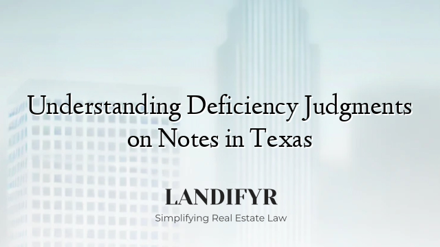 Understanding Deficiency Judgments on Notes in Texas