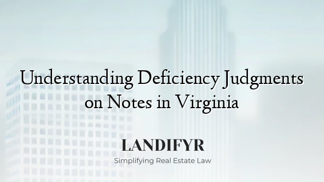 Understanding Deficiency Judgments on Notes in Virginia