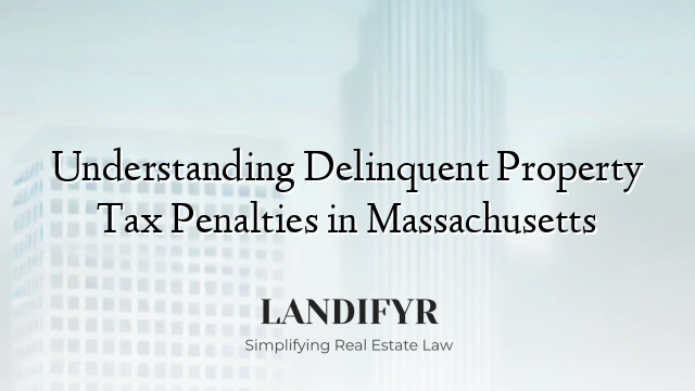 Understanding Delinquent Property Tax Penalties in Massachusetts