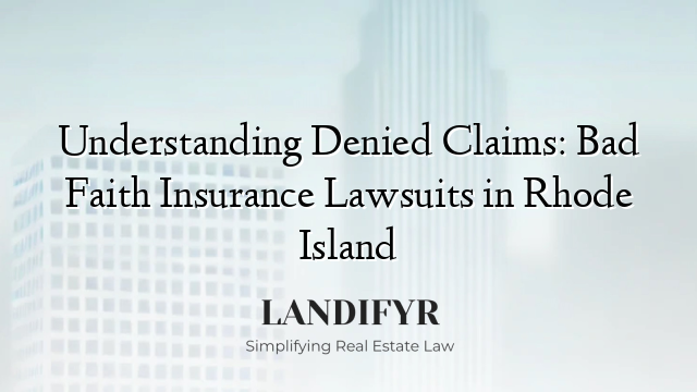 Understanding Denied Claims: Bad Faith Insurance Lawsuits in Rhode Island