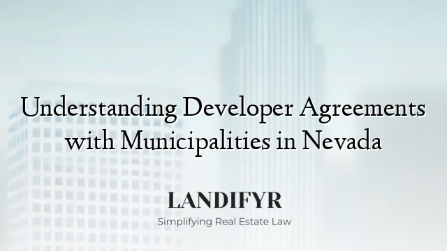 Understanding Developer Agreements with Municipalities in Nevada