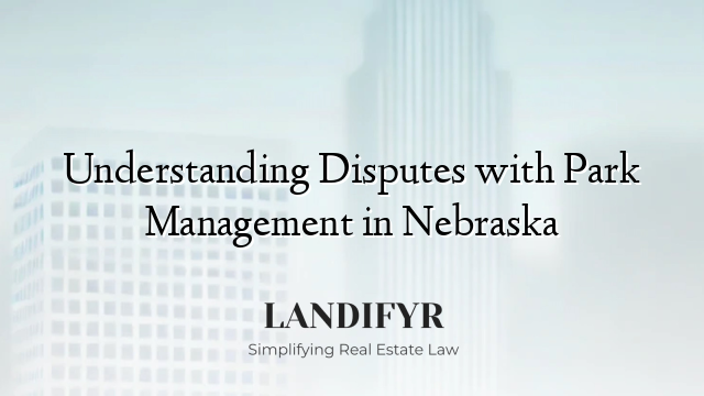 Understanding Disputes with Park Management in Nebraska