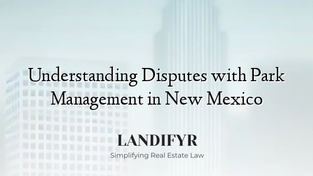 Understanding Disputes with Park Management in New Mexico