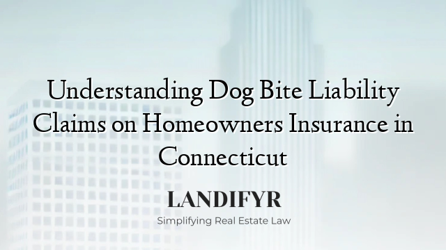 Understanding Dog Bite Liability Claims on Homeowners Insurance in Connecticut