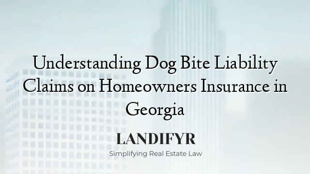 Understanding Dog Bite Liability Claims on Homeowners Insurance in Georgia