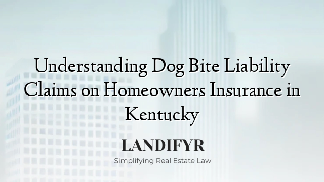 Understanding Dog Bite Liability Claims on Homeowners Insurance in Kentucky