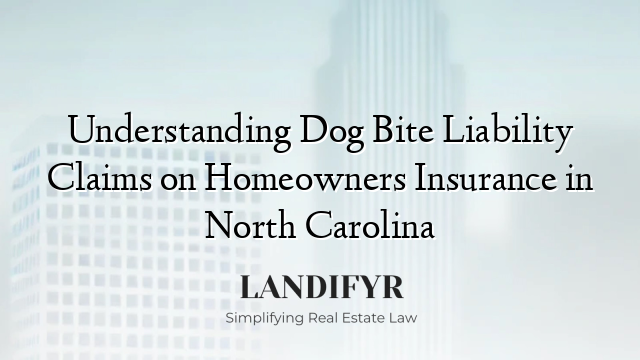 Understanding Dog Bite Liability Claims on Homeowners Insurance in North Carolina