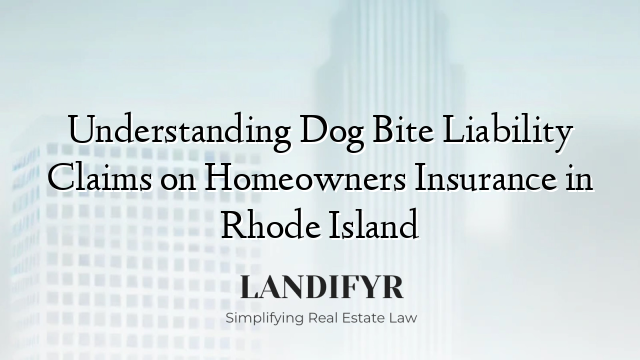 Understanding Dog Bite Liability Claims on Homeowners Insurance in Rhode Island