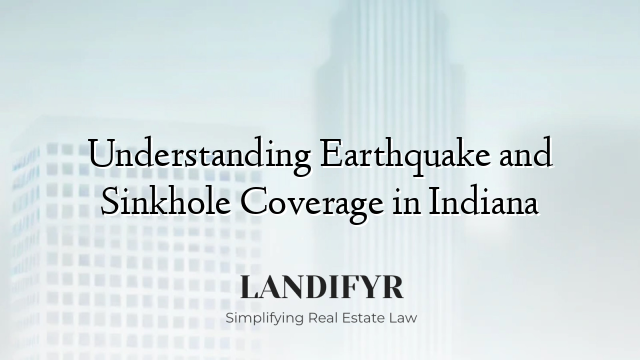 Understanding Earthquake and Sinkhole Coverage in Indiana