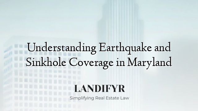 Understanding Earthquake and Sinkhole Coverage in Maryland