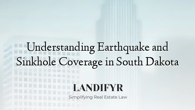 Understanding Earthquake and Sinkhole Coverage in South Dakota