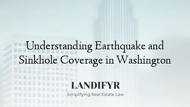 Understanding Earthquake and Sinkhole Coverage in Washington
