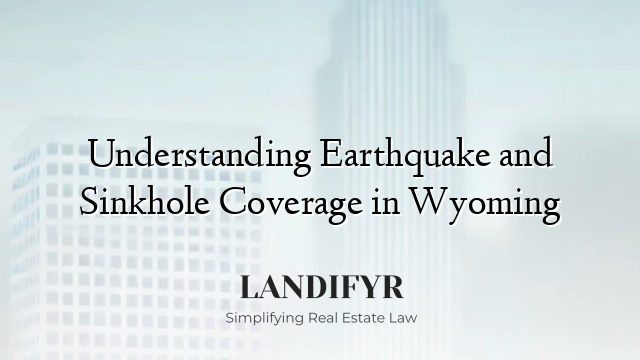 Understanding Earthquake and Sinkhole Coverage in Wyoming